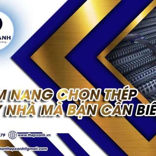 CẨM NANG CHỌN THÉP XÂY NHÀ MÀ BẠN CẦN BIẾT